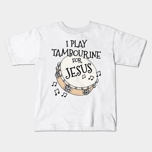 I Play Tambourine For Jesus Percussionist Christian Musician Kids T-Shirt